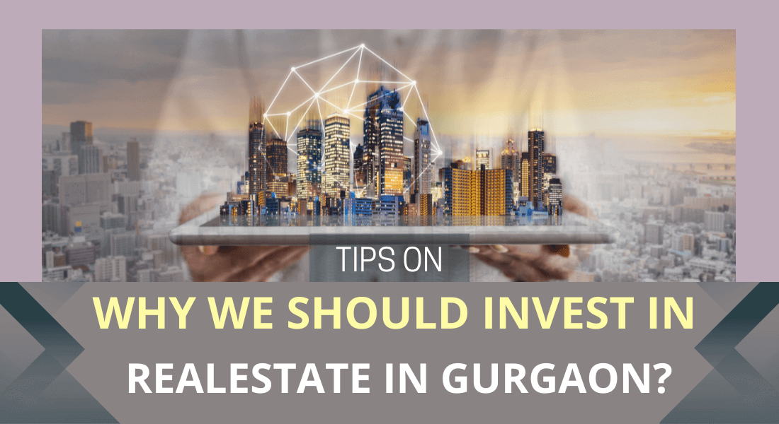 Why we should invest in Real Estate in Gurgaon