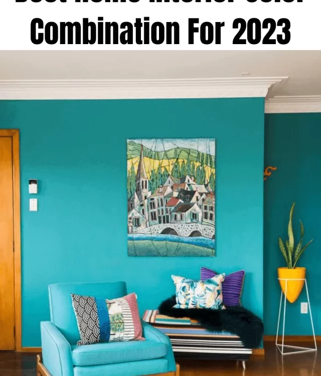 Best Home Interior Color Combination For 2023.