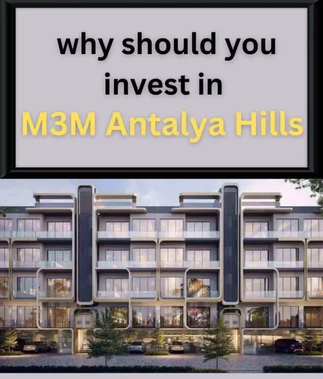 why should you invest in M3M Antalya Hills