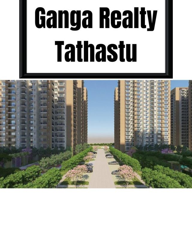 Ganga Realty Tathastu