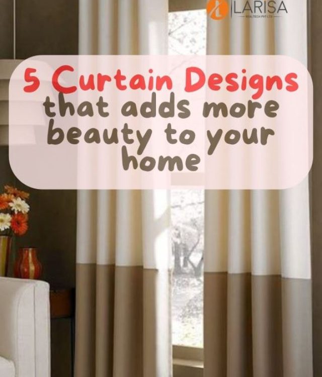 5 Curtain Designs to Make Your Home a Paradise
